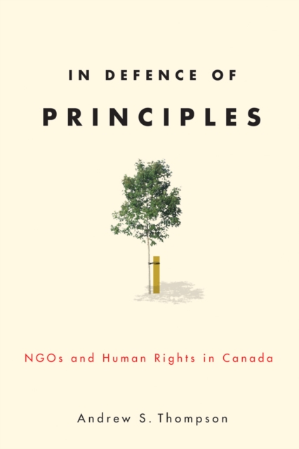 In Defence of Principles : NGOs and Human Rights in Canada, Hardback Book