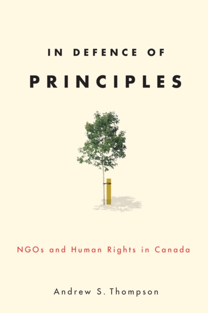 In Defence of Principles : NGOs and Human Rights in Canada, Paperback / softback Book