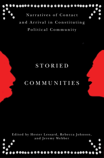 Storied Communities : Narratives of Contact and Arrival in Constituting Political Community, Hardback Book