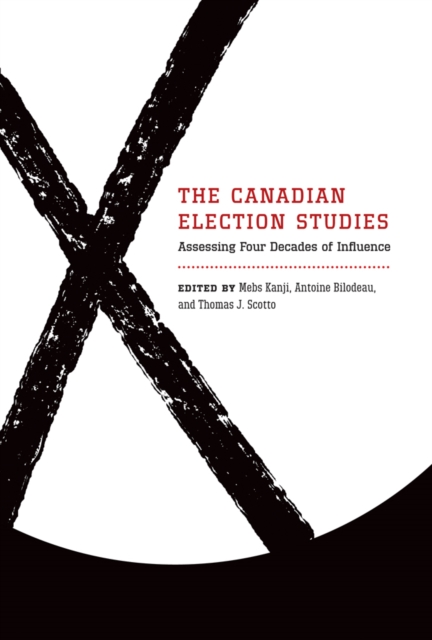 The Canadian Election Studies : Assessing Four Decades of Influence, Hardback Book