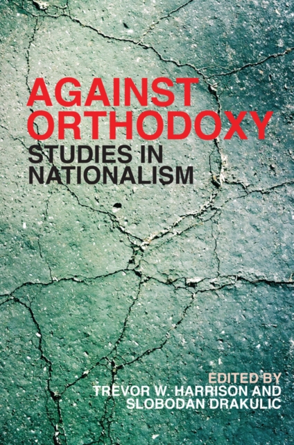 Against Orthodoxy : Studies in Nationalism, Paperback / softback Book