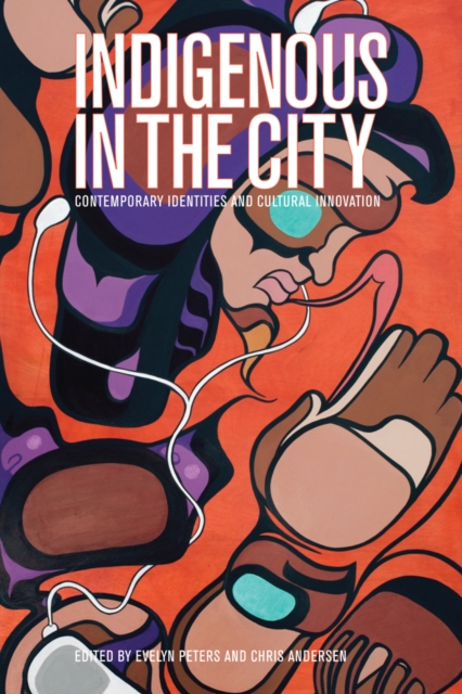 Indigenous in the City : Contemporary Identities and Cultural Innovation, Paperback / softback Book