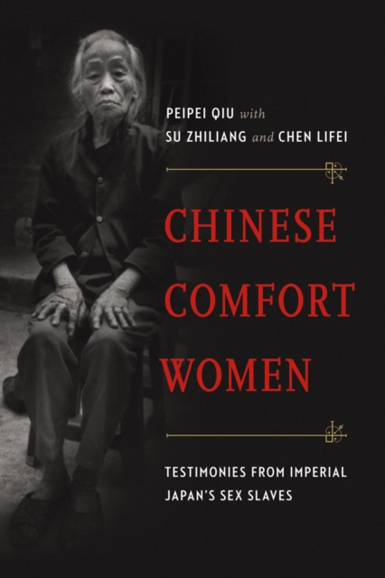 Chinese Comfort Women : Testimonies from Imperial Japan’s Sex Slaves, Hardback Book