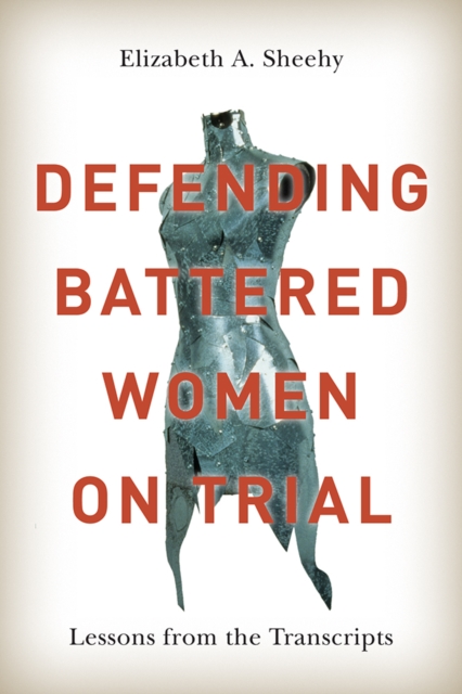 Defending Battered Women on Trial : Lessons from the Transcripts, Paperback / softback Book