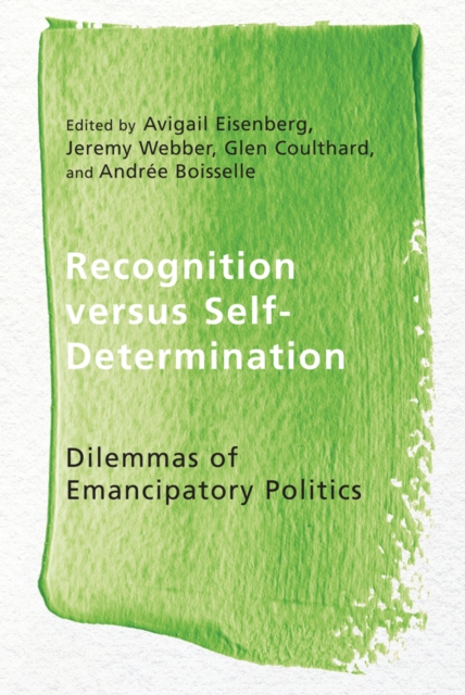 Recognition versus Self-Determination : Dilemmas of Emancipatory Politics, Hardback Book