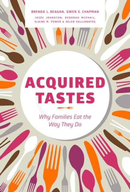 Acquired Tastes : Why Families Eat the Way They Do, Hardback Book