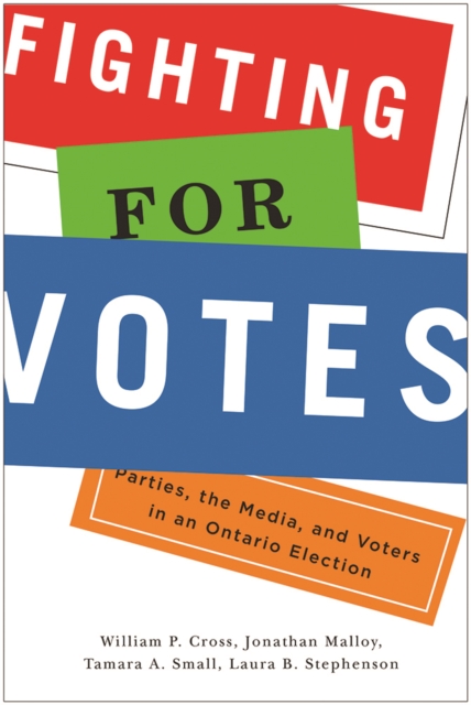 Fighting for Votes : Parties, the Media, and Voters in an Ontario Election, Paperback / softback Book