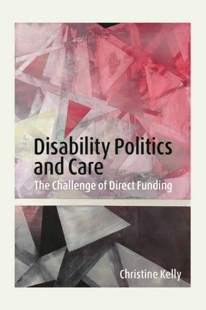 Disability Politics and Care : The Challenge of Direct Funding, Hardback Book