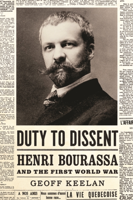 Duty to Dissent : Henri Bourassa and the First World War, Hardback Book