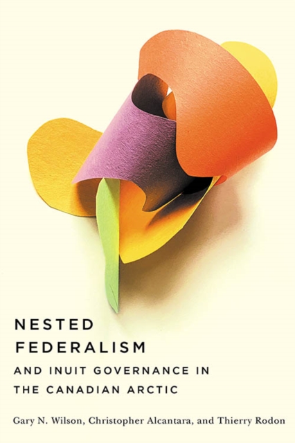 Nested Federalism and Inuit Governance in the Canadian Arctic, Hardback Book