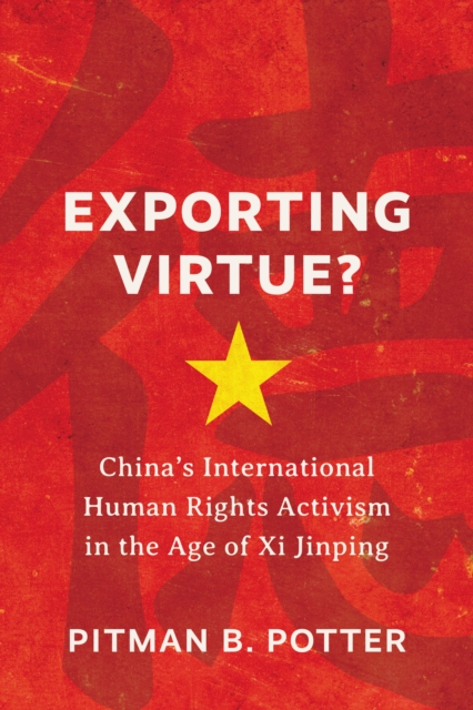 Exporting Virtue? : China’s International Human Rights Activism in the Age of Xi Jinping, Paperback / softback Book