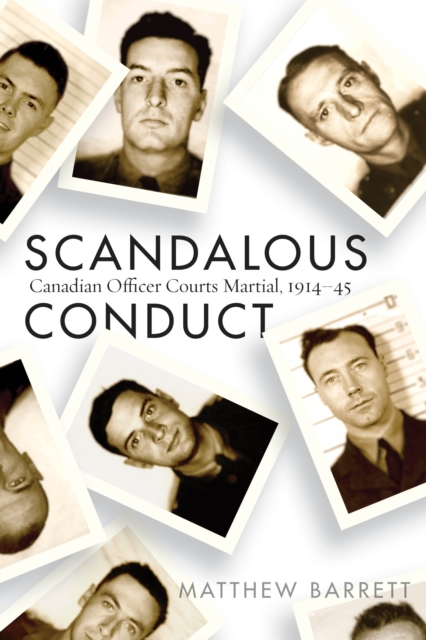 Scandalous Conduct : Canadian Officer Courts Martial, 1914-45, Paperback / softback Book