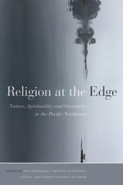 Religion at the Edge : Nature, Spirituality, and Secularity in the Pacific Northwest, Hardback Book