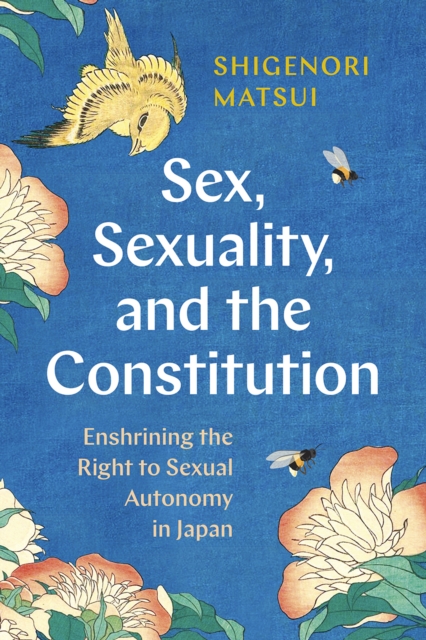 Sex, Sexuality, and the Constitution : Enshrining the Right to Sexual Autonomy in Japan, Paperback / softback Book