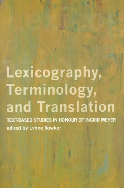 Lexicography, Terminology, and Translation : Text-based Studies in Honour of Ingrid Meyer, Paperback / softback Book