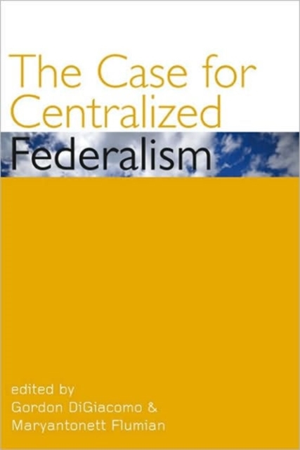 The Case for Centralized Federalism, Paperback / softback Book