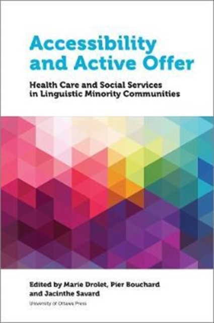 Accessibility and Active Offer : Health Care and Social Services in Linguistic Minority Communities, Paperback / softback Book