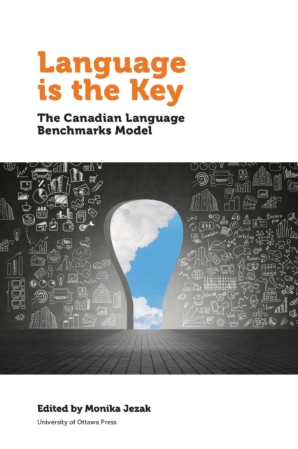 Language is the Key : The Canadian Language Benchmarks Model, Paperback / softback Book