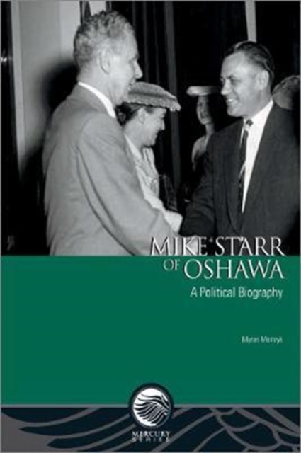 Mike Starr of Oshawa : A Political Biography, Paperback / softback Book