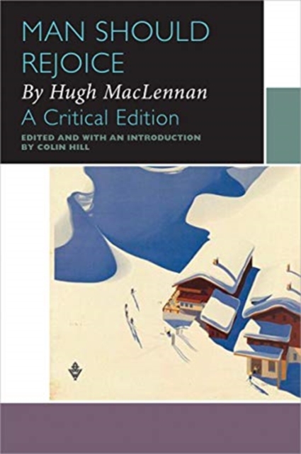 Man Should Rejoice, by Hugh MacLennan : A Critical Edition, Paperback / softback Book