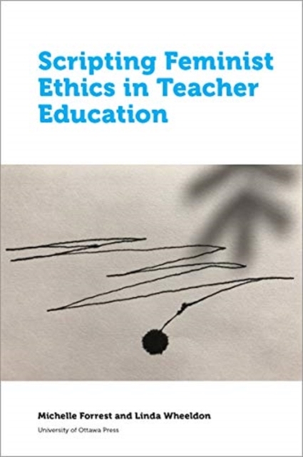 Scripting Feminist Ethics in Teacher Education, Paperback / softback Book