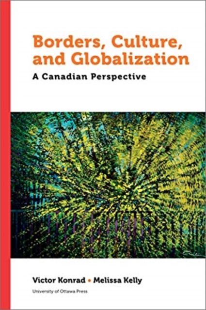 Borders, Culture, and Globalization : A Canadian Perspective, Paperback / softback Book