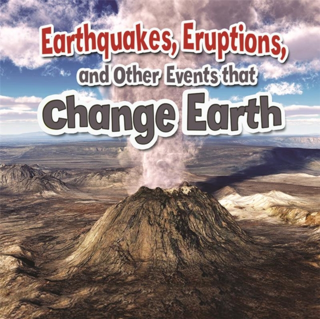 Earthquakes Eruptions and Other Events That Change Earth, Paperback / softback Book
