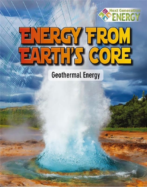 Energy From Earths Core : Geothermal Energy, Paperback / softback Book