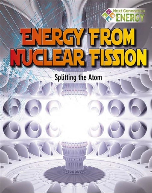 Energy From Nuclear Fission : Splitting The Atom, Paperback / softback Book