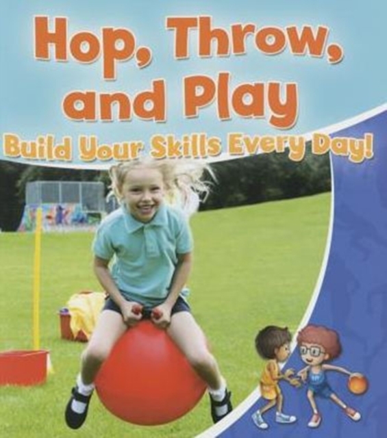 Hop Throw and Play : Build Your Skills Every Day!, Paperback / softback Book