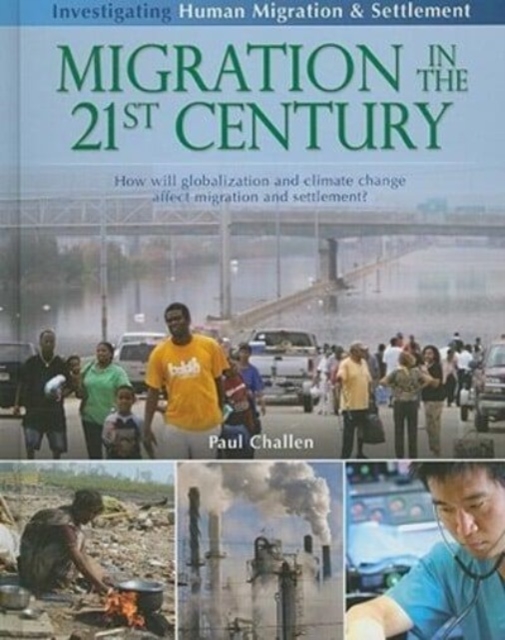 Migration in the 21st Century: How Will Globalization and Climate Change Affect Migration and Settlement?, Hardback Book