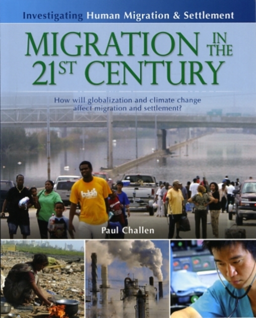 Migration in the 21st Century : How will globalization and climate change affect Human Migration and Settlement, Paperback / softback Book