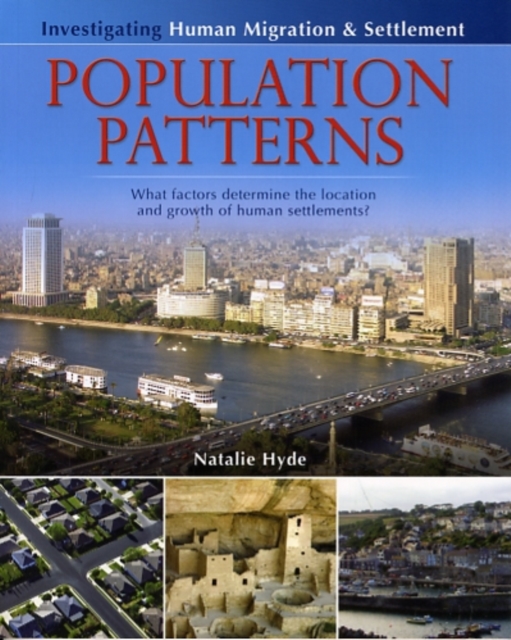Population Patterns : What factors determine the location and growth of Human Migration and Settlement, Paperback / softback Book