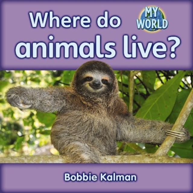 Where do animals live? : Animals in My World, Paperback / softback Book
