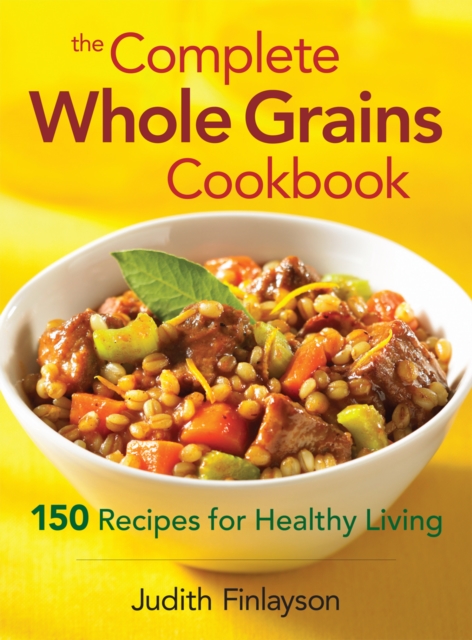 Complete Whole Grains Cookbook, Paperback / softback Book