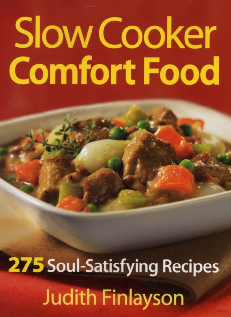 Slow Cooker Comfort Food : 275 Soul-satisfying Recipes, Paperback / softback Book