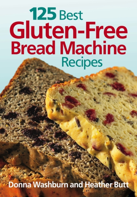 125 Best Gluten Free Bread Machine Recipes, Paperback / softback Book