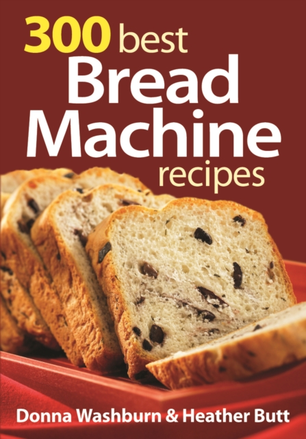 300 Best Bread Machine Recipes, Paperback / softback Book
