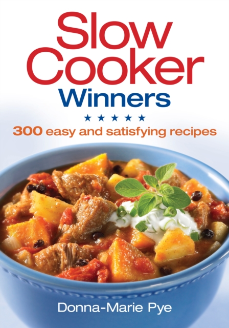 Slow Cooker Winners: 300 Easy and Satisfying Recipes, Paperback / softback Book