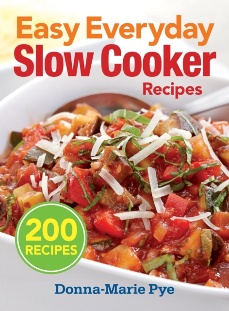 Easy Everyday Slow Cooker Recipes: 200 Recipes, Paperback / softback Book