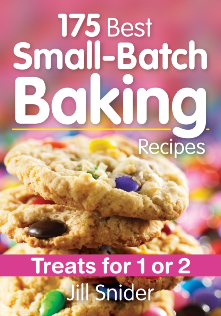 175 Best Small-Batch Baking Recipes: Treats for 1 or 2, Paperback / softback Book