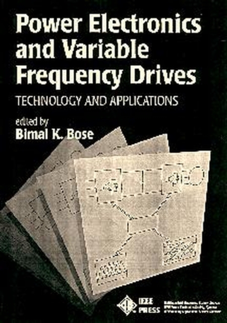 Power Electronics and Variable Frequency Drives : Technology and Applications, Hardback Book