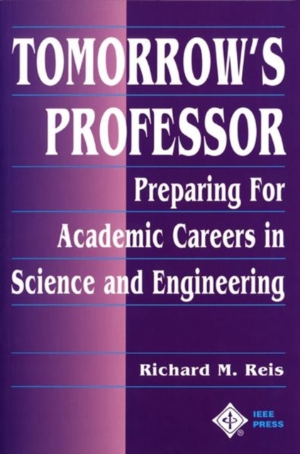 Tomorrow's Professor : Preparing for Academic Careers in Science and Engineering, Paperback / softback Book