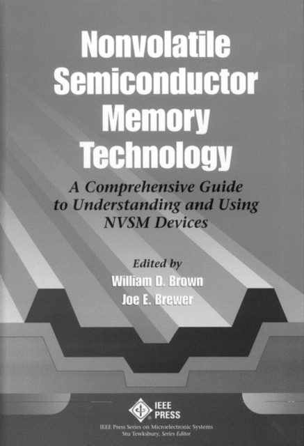 Nonvolatile Semiconductor Memory Technology : A Comprehensive Guide to Understanding and Using NVSM Devices, Hardback Book