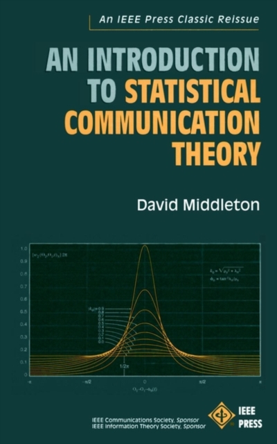 An Introduction to Statistical Communication Theory : An IEEE Press Classic Reissue, Hardback Book