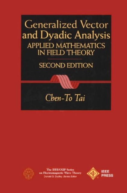 General Vector and Dyadic Analysis : Applied Mathematics in Field Theory, Hardback Book