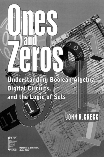 Ones and Zeros : Understanding Boolean Algebra, Digital Circuits, and the Logic of Sets, Paperback / softback Book