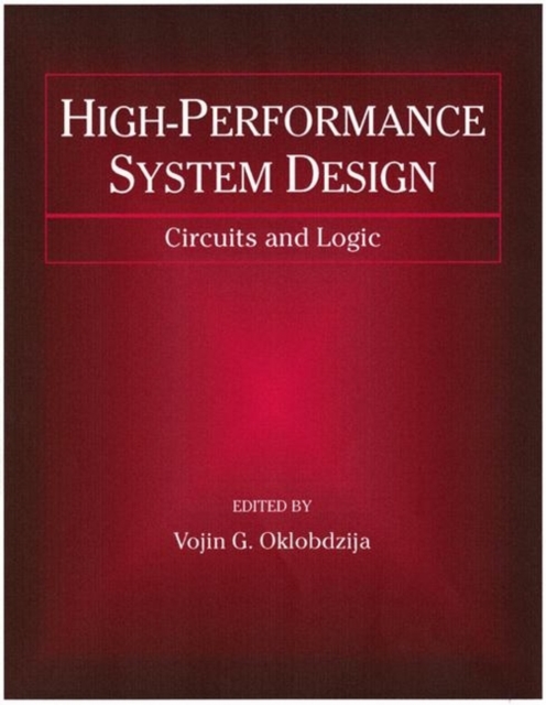 High-Performance System Design : Circuits and Logic, Hardback Book