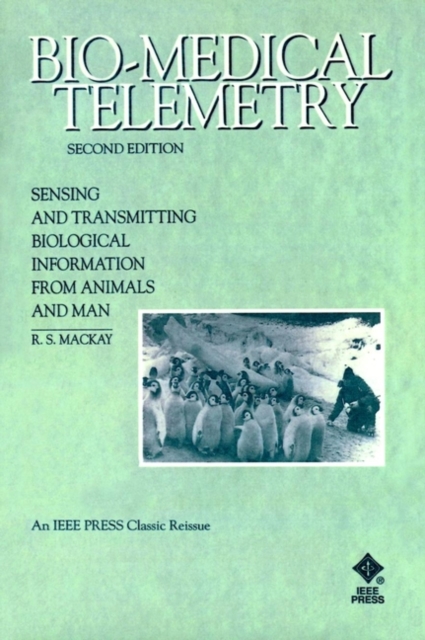 Bio-Medical Telemetry : Sensing and Transmitting Biological Information from Animals and Man, Paperback / softback Book