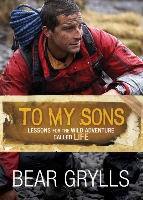 To My Sons : Lessons for the Wild Adventure Called Life, EPUB eBook